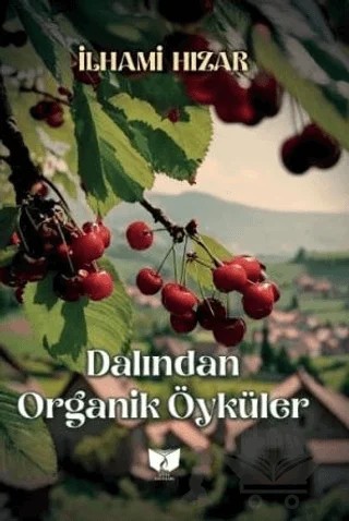 Dalından Organik Öyküler – İlhami Hızar – Ateş Yayınları kitap kapağı
