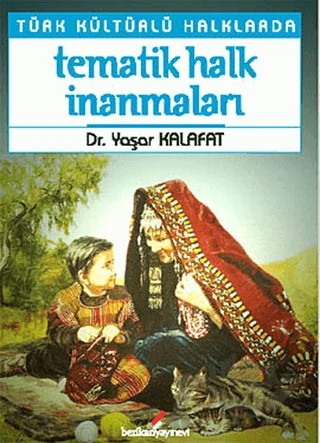 Türk Kültürlü Halklarda Tematik Halk İnanmaları – Yaşar Kalafat – Berikan Yayınevi kitap kapağı