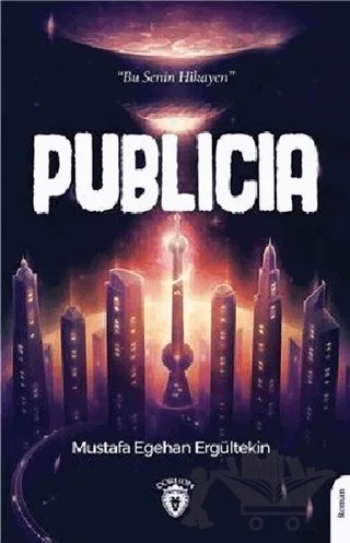 Publicia – Mustafa Egehan Ergültekin – Dorlion Yayınları kitap kapağı