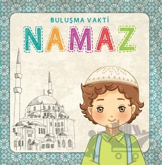 Namaz - Buluşma Vakti Erkek (Sure ve Dua Kartları Hediyeli) – Fatma Yılmaz, Hülya Ünal – Multibem Yayınları kitap kapağı
