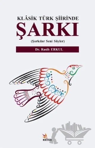 Klasik Türk Şiirinde Şarkı – Rasih Erkul – Kriter Yayınları kitap kapağı