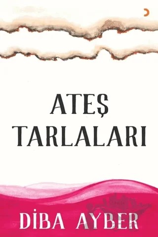 Ateş Tarlaları – Diba Ayber – Cinius Yayınları kitap kapağı