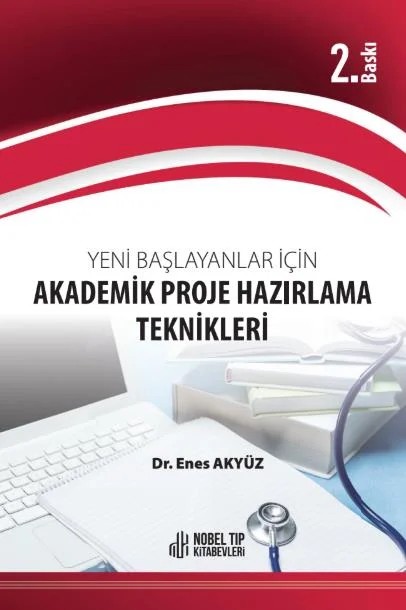 Yeni Başlayanlar için Akademik Proje Hazırlama Teknikleri 2. Baskı – Nobel Tıp Kitabevleri kitap kapağı
