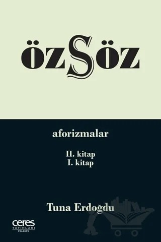 Özsöz - Aforizmalar (2.Kitap - 1.Kitap) – Tuna Erdoğdu – Ceres Yayınları kitap kapağı