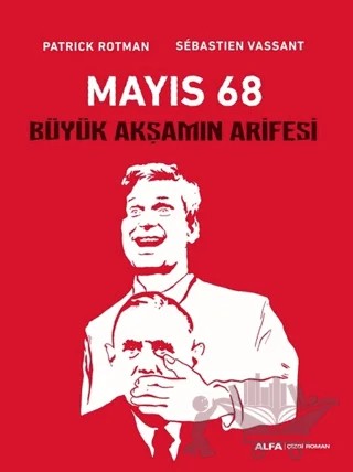 Mayıs 68 – Patrick Rotman, Sebastien Vassant – Alfa Yayınları kitap kapağı