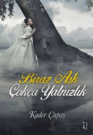 Biraz Aşk Çokça Yalnızlık – Kader Çapaş – İkinci Adam Yayınları kitap kapağı