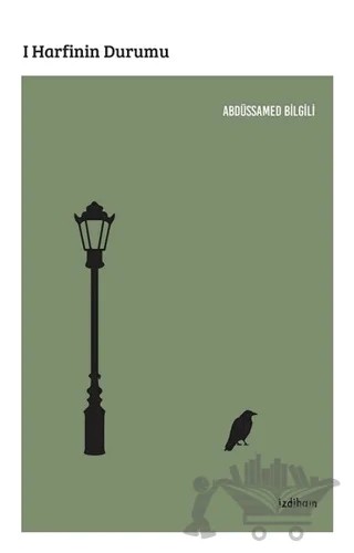 I Harfinin Durumu – Abdüssamed Bilgili – İzdiham kitap kapağı