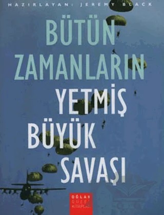 Bütün Zamanların Yetmiş Büyük Savaşı – Kolektif – Oğlak Yayıncılık kitap kapağı