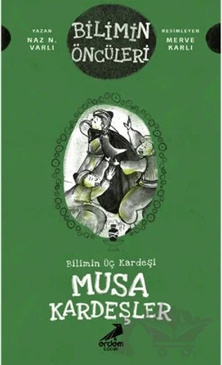 Musa Kardeşler - Bilimin Üç Kardeşi – Naz N. Varlı – Erdem Çocuk kitap kapağı