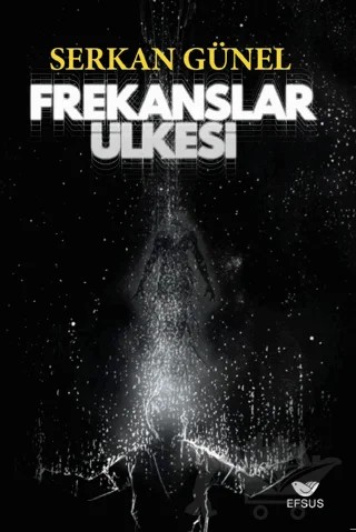 Frekanslar Ülkesi – Serkan Günel – Efsus Yayınları kitap kapağı