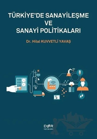 Türkiye'de Sanayileşme ve Sanayi Politikaları – Hilal Kuvvetli Yavaş – Der Yayınları kitap kapağı