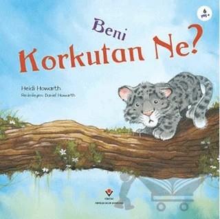 Beni Korkutan Ne? – Heidi Howarth – TÜBİTAK Yayınları kitap kapağı