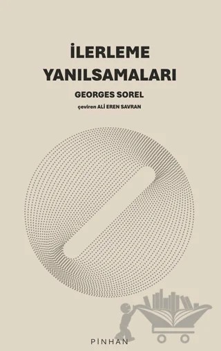 İlerleme Yanılsamaları – Georges Sorel – Pinhan Yayıncılık kitap kapağı