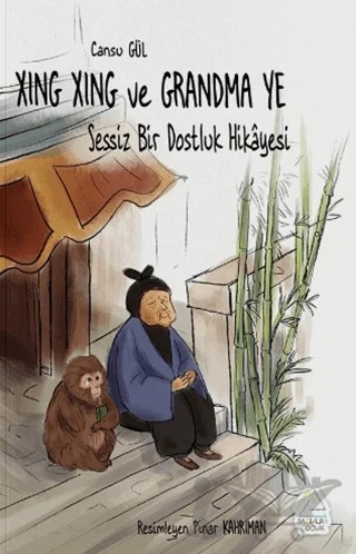 Xing Xing ve Grandma Ye: Sessiz Bir Dostluk Hikayesi – Cansu Gül – Mahlas Çocuk Yayınları kitap kapağı