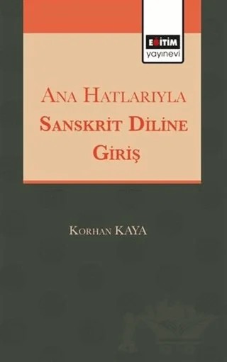 Ana Hatlarıyla Sanskrit Diline Giriş – Korhan Kaya – Eğitim Yayınevi - Ders Kitapları kitap kapağı
