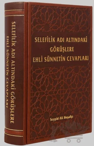 Selefilik Adı Altındaki Görüşlere Ehli Sünnetin Cevapları – Seyyid Ali Hoşafçı – Kitap Kalbi Yayıncılık kitap kapağı