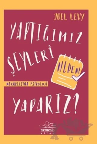 Yaptığımız Şeyleri Neden Yaparız? - Meraklısına Psikoloji – Joel Levy – Nemesis Kitap kitap kapağı