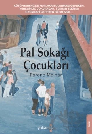 Pal Sokağı Çocukları – Ferenc Molnar – Yakamoz Yayınevi kitap kapağı