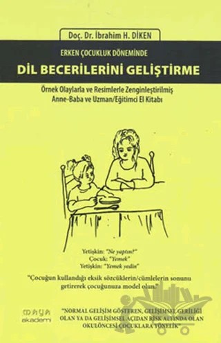 Erken Çocukluk Döneminde Dil Becerilerini Geliştirme – İbrahim H. Diken – Maya Akademi Yayınları kitap kapağı