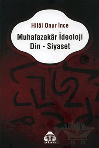 Muhafazakar İdeoloji Din - Siyaset – Hilal Onur İnce – Alan Yayıncılık kitap kapağı