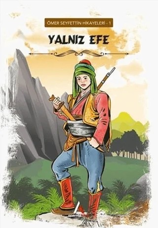 Yalnız Efe - Ömer Seyfettin Hikayeleri 1 – Ömer Seyfettin – Aperatif Kitap Yayınları kitap kapağı