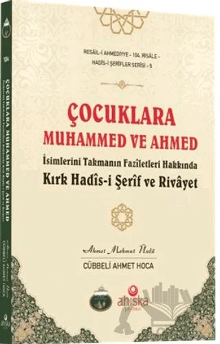 Çocuklara Muhammed ve Ahmed İsimlerini Takmanın Fazîletleri – Ahmet Mahmut Ünlü – Ahıska Yayınevi kitap kapağı
