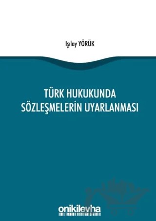 Türk Hukukunda Sözleşmelerin Uyarlanması – Işılay Yörük – On İki Levha Yayınları kitap kapağı