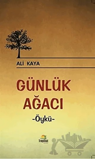 Günlük Ağacı – Ali Kaya – Tropikal Kitap kitap kapağı