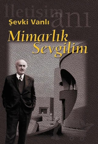 Mimarlık Sevgilim – Şevki Vanlı – İletişim Yayınevi kitap kapağı
