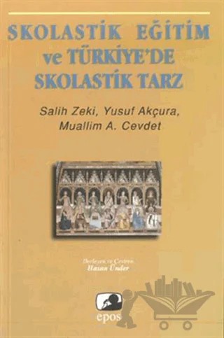 Skolastik Eğitim ve Türkiye’de Skolastik Tarz – Yusuf Akçura – Epos Yayınları kitap kapağı