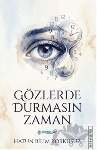 Gözlerde Durmasın Zaman – Hatun Bilim Korkusuz – Gimsetap Yayınları kitap kapağı