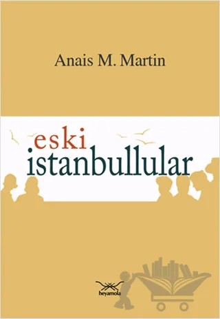 Eski İstanbullular – Anais M. Martin – Heyamola Yayınları kitap kapağı