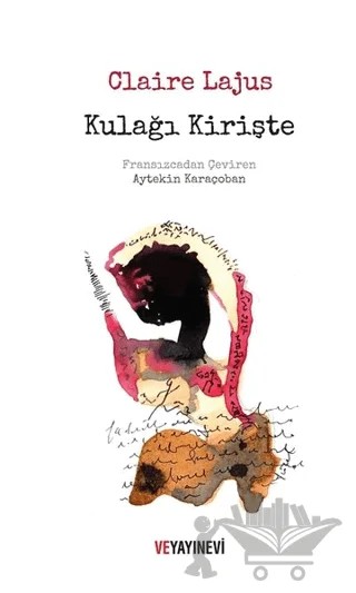 Kulağı Kirişte – Claire Lajus – Ve Yayınevi kitap kapağı