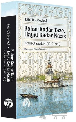 Bahar Kadar Taze, Hayat Kadar Nazik – Tahirü'l-Mevlevi – Büyüyen Ay Yayınları kitap kapağı