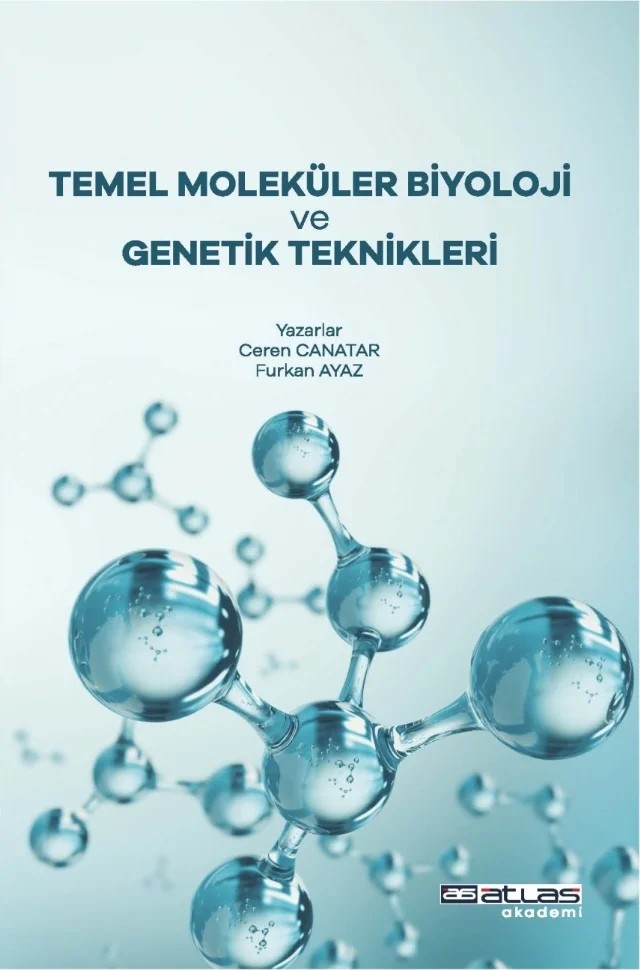 Temel Moleküler Biyoloji ve Genetik Teknikleri – Ceren Canatar, Furkan Ayaz – Atlas Akademi kitap kapağı