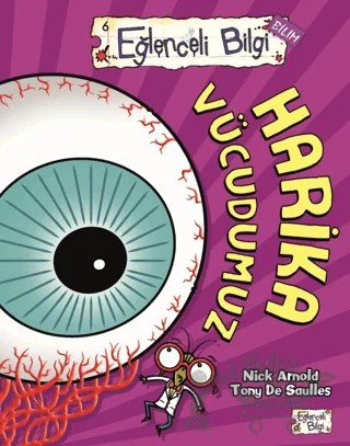 Harika Vücudumuz – Nick Arnold, Tony De Saulles – Eğlenceli Bilgi Yayınları kitap kapağı