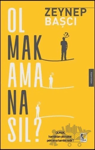 Olmak Ama Nasıl? – Zeynep Başçı – Çıra Yayınları kitap kapağı