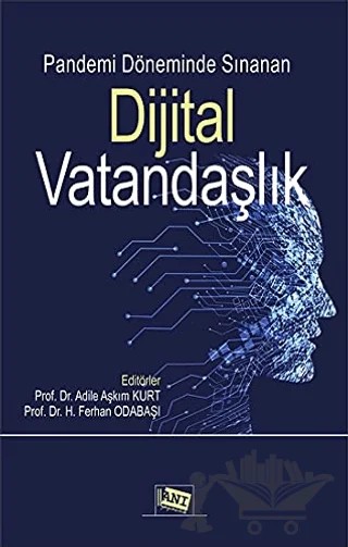 Pandemi Döneminde Sınanan Dijital Vatandaşlık – Adile Aşkım Kurt, H. Ferhan Odabaşı – Anı Yayıncılık kitap kapağı