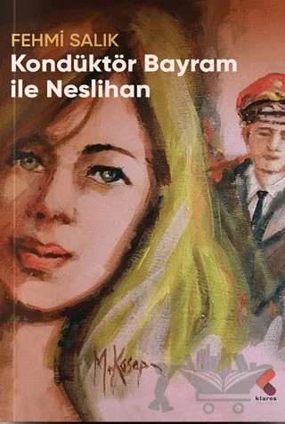 Kondüktör Bayram ile Neslihan – Fehmi Salık – Klaros Yayınları kitap kapağı