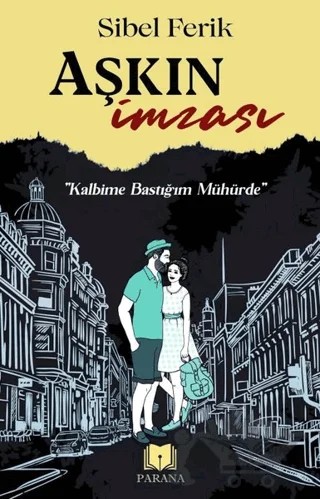 Aşkın İmzası – Sibel Ferik – Parana Yayınları kitap kapağı