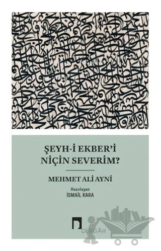 Şeyh-i Ekber’i Niçin Severim? – Mehmet Ali Ayni – Dergah Yayınları kitap kapağı