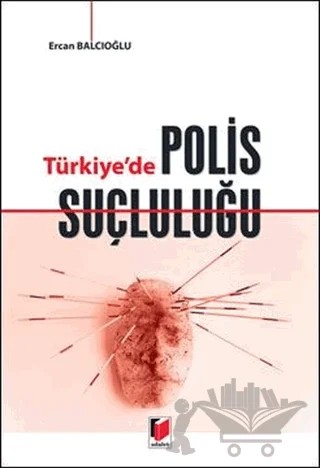 Türkiye'de Polis Suçluluğu – Ercan Balcıoğlu – Adalet Yayınevi kitap kapağı