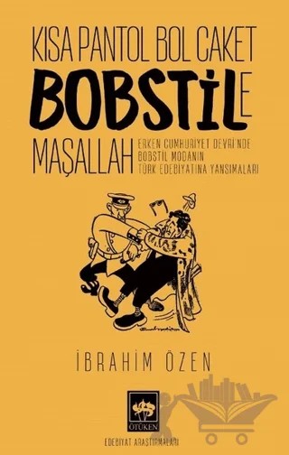 Kısa Pantol Bol Caket Bobstile Maşallah – İbrahim Özen – Ötüken Neşriyat kitap kapağı