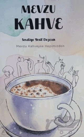 Mevzu Kahve – Sevdiye Yeşil Dezcan – Yazşader Yayıncılık kitap kapağı