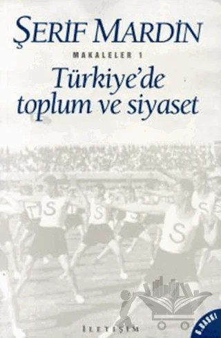 Türkiye’de Toplum ve Siyaset – Şerif Mardin – İletişim Yayınevi kitap kapağı