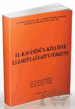 El-Kavaninü’l-Külliyye Li-Zabti’l-lügati’t-Türkiyye – M. Sadi Çögenli, Nevzat H. Yanık – Türk Dil Kurumu Yayınları kitap kapağı
