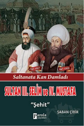 Sultan 3. Selim ve 4. Mustafa – Şaban Çibir – Parola Yayınları kitap kapağı