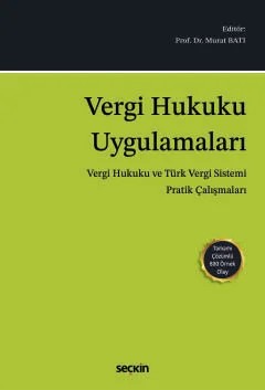 Vergi Hukuku Uygulamaları (Vergi Hukuku ve Türk Vergi Sistemi Pratik Çalışmaları) – Murat Batı – Seçkin Yayıncılık kitap kapağı