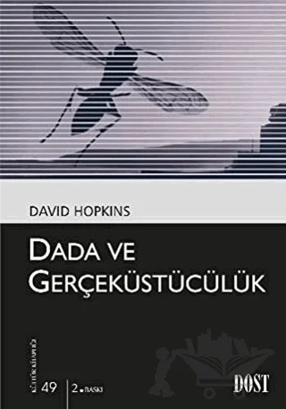 Dada ve Gerçeküstücülük – David Hopkins – Dost Kitabevi Yayınları kitap kapağı