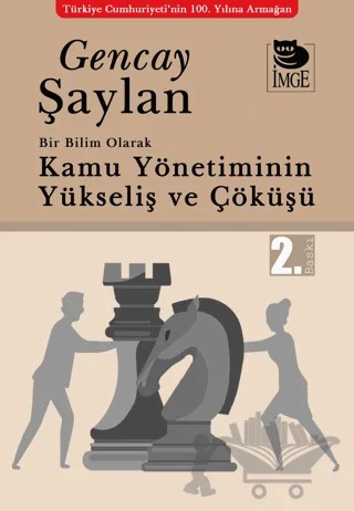 Bir Bilim Olarak Kamu Yönetiminin Yükselişi ve Çöküşü – Gencay Şaylan – İmge Kitabevi Yayınları kitap kapağı